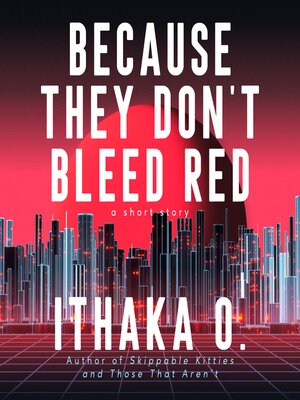 cover image of Because They Don't Bleed Red